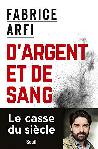 D’argent et de sang - Fabrice Arfi (2018)