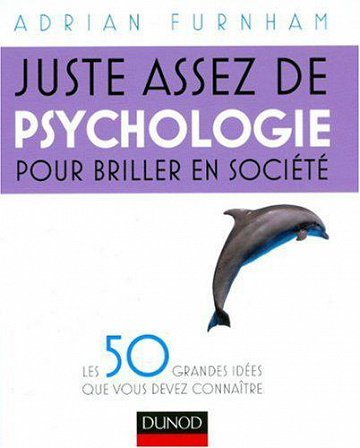 Juste assez de psychologie pour briller en société - Adrian Furnham