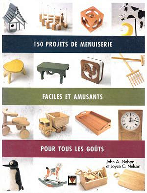 150 projets de menuiserie - John A. Nelson, Joyce C. Nelson