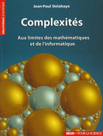 Complexités : Aux limites des mathématiques et de l’informatique - Jean-Paul Delahaye