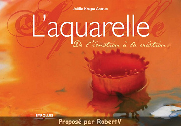 L’aquarelle - De l’émotion à la création - Joëlle Krupa-Astruc