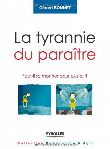 La tyrannie du paraître - Gérard Bonnet