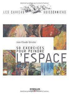 50 exercices pour peindre l’espace - Jean-Claude Gérodez