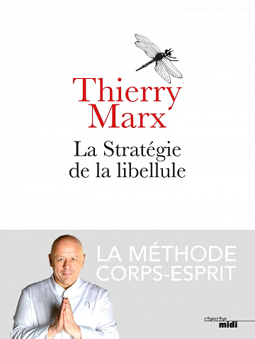 La Stratégie de la libellule - Thierry Marx (2018)