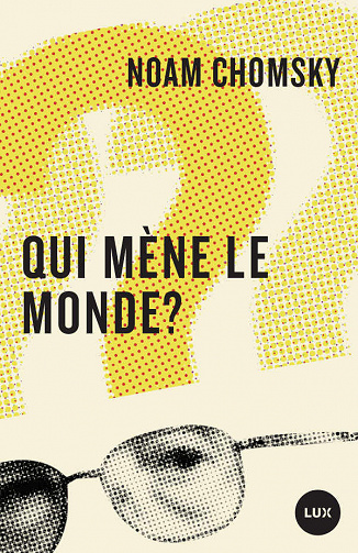 Qui mène le monde ? - Noam Chomsky (2018)