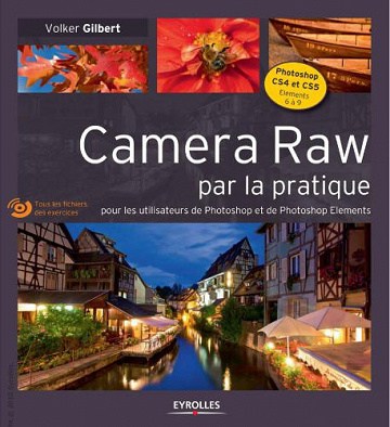 Camera Raw par la pratique - Volker Gilbert