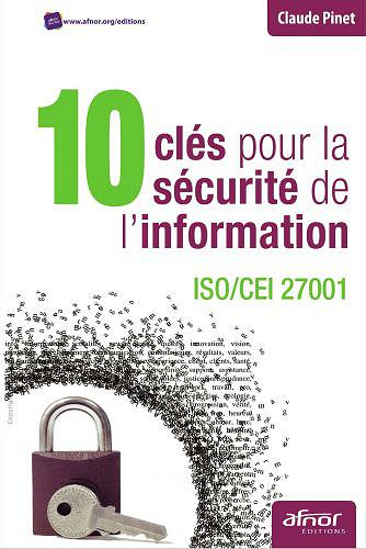 10 clés pour la sécurité de l’information : ISO/CEI 27001 - Claude Pinet