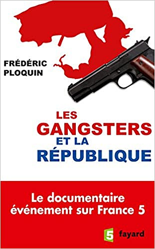 Frédéric Ploquin - Les gangsters et la République