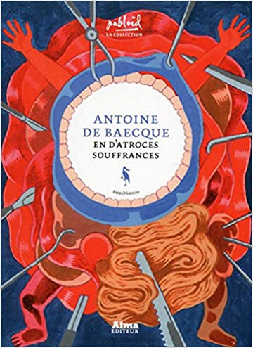 Antoine de Baecque - En d’atroces souffrances