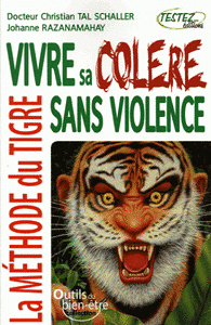 Vivre sa colère sans violence : La méthode du Tigre -  Christian Tal Schaller, Johanne Razanamahay