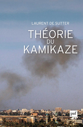 Théorie du kamikaze - Laurent de Sutter