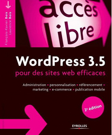 WordPress 3.5 pour des sites web efficaces - François-Xavier Bois, Laurence Bois