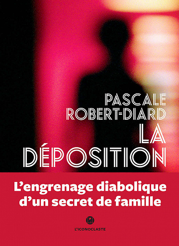 La déposition - Pascale Robert-Diard