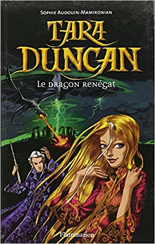 Sophie Audouin-Mamikonian - Tara Duncan, tome 4 : Le Dragon renégat