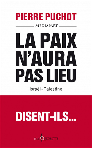 La Paix n’aura pas lieu. Israël-Palestine - Pierre Puchot