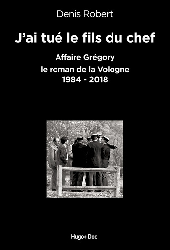 J’ai tué le fils du chef - Denis Robert (2018)