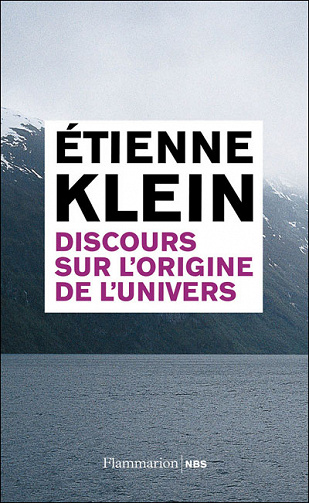 Discours sur l’origine de l’univers - Etienne Klein