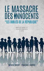 Le Massacre des Innocents : Les Oubliés de la République - Françoise Laborde  (2018)