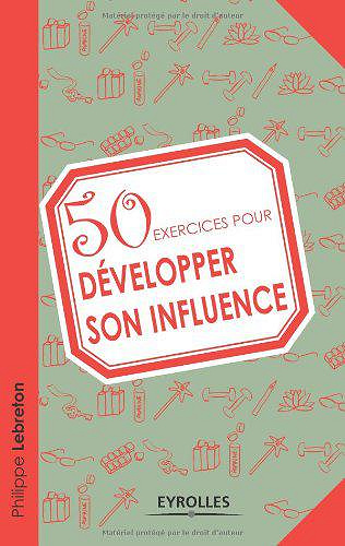 50 exercices pour développer son influence - Philippe Lebreton