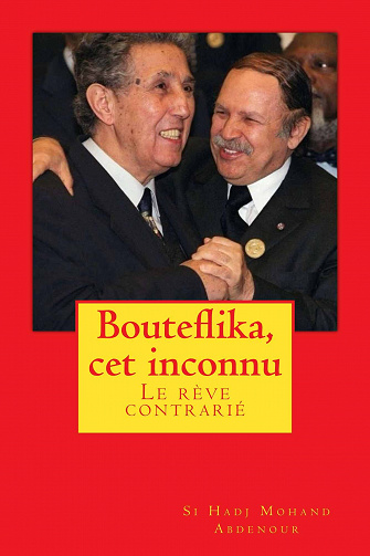 Bouteflika, cet inconnu :Le rêve contrarié - Si Hadj Mohand Abdenour