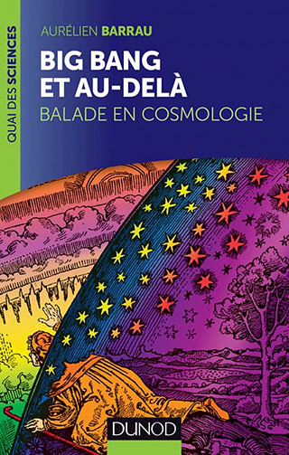 Big Bang et au-delà : Balade en cosmologie - Barrau Aurélien