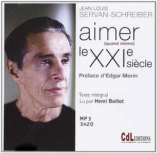 Aimer (quand même) le XXI siècle - Jean-Louis Servan-Schreiber
