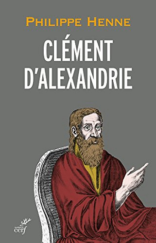 Clément d’Alexandrie - Philippe Henne
