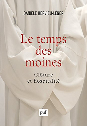Le temps des moines Clôture et hospitalité - Danièle Hervieu-Léger (2017)