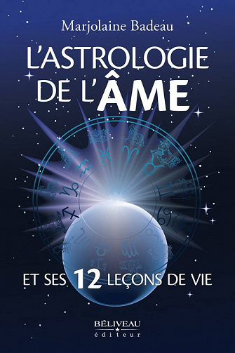 L’astrologie de l’âme et ses 12 leçons de vie - Marjolaine Badeau