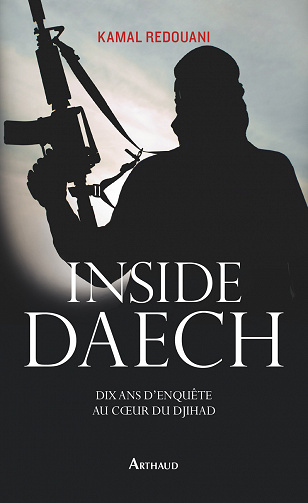Inside Daech. Dix ans d’enquête au cœur du djihad - Kamal Redouani