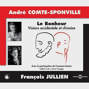 Le Bonheur - Visions occidentales et chinoise - André Comte-Sponville, François Jullien