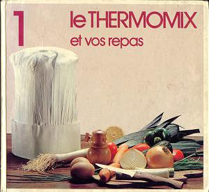 Le Thermomix et vos repas - Tome 1