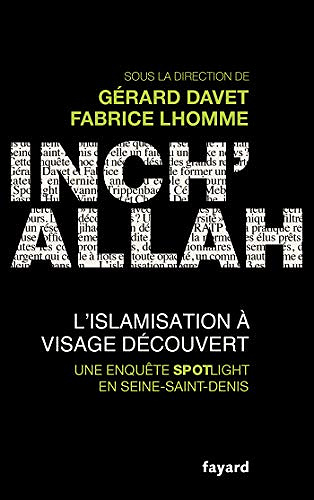 Inch’allah : l’islamisation à visage découvert - Gérard Davet et Fabrice Lhomme (2018)