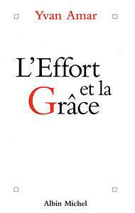 L’effort et la grâce : Entretiens - Yvan Amar