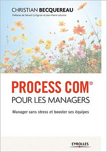 Process com pour les managers : Manager sans stress et booster ses équipes - Christian Becquereau