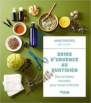 Soins d’urgence au quotidien : des remèdes naturels pour toute la famille - Anne PORTIER (2018)