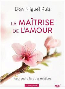 La maîtrise de l’amour - Don Miguel Ruiz (2018)