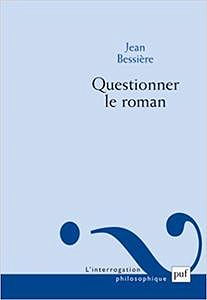 Questionner le roman - Jean Bessière