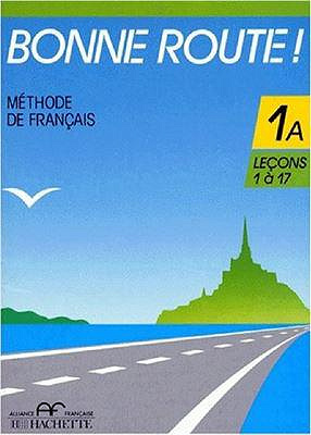 Bonne Route! Méthode de Français - Tome 1A, Leçons 1 à 17 - Gibert Pierre, Greffet Philippe.