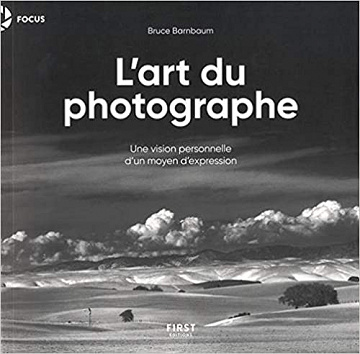L’Art du photographe - Une version personnelle d’un moyen d’expression - Bruce BARNBAUM (2018)