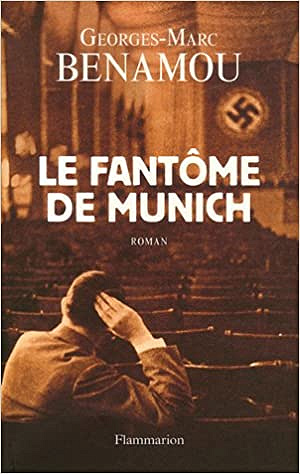 Georges-Marc Benamou - Le fantôme de Munich