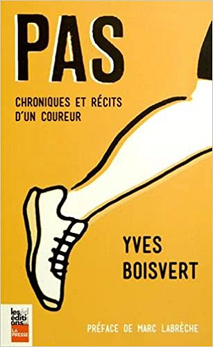 Yves Boisvert - Pas : Chroniques et récits d’un coureur