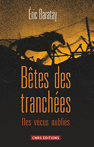 Bêtes des tranchées - Eric Baratay