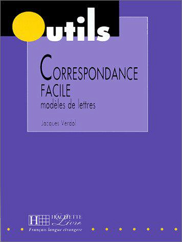 Correspondance facile : Modèles de lettres, correspondance privée et courrier d’affaires - Jacques Verdol
