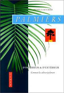 Palmiers d’intérieur et d’extérieur - Patrice Fauchier