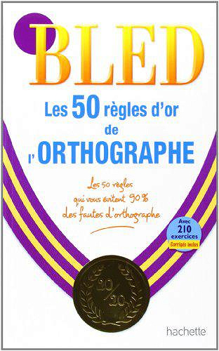 Les 50 règles d’or de l’orthographe - Daniel Berlion