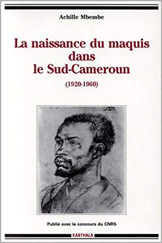 GET La naissance du maquis dans le Sud-Cameroun, 1920-1960 - MBEMBE Achille