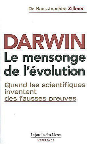 Darwin : le mensonge de l’Evolution - Hans-Joachim Zillmer
