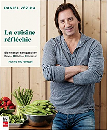 La cuisine reflechie - Daniel Vezina