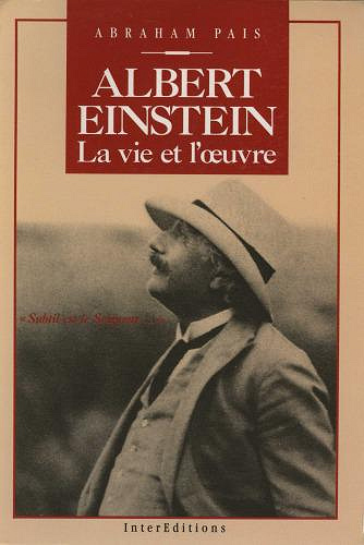 Albert Einstein, la vie et l’oeuvre - Abraham Pais